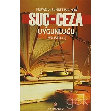 Kur’an ve Sünnet Işığında Suç - Ceza Uygunluğu - Suat Erdoğan