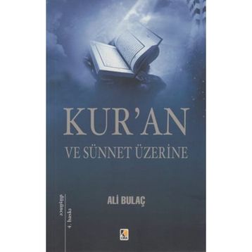 KUR'AN VE SÜNNET ÜZERİNE - ALI BULAÇ