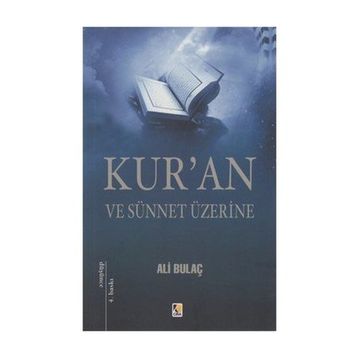 KUR'AN VE SÜNNET ÜZERİNE - ALI BULAÇ