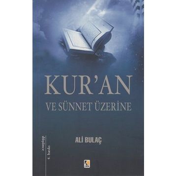 KUR'AN VE SÜNNET ÜZERİNE - ALI BULAÇ