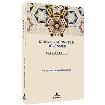 Kur'an ve Sünnetle Düşünmek - Makaleler - Abdullah Saim Açıkgözoğlu