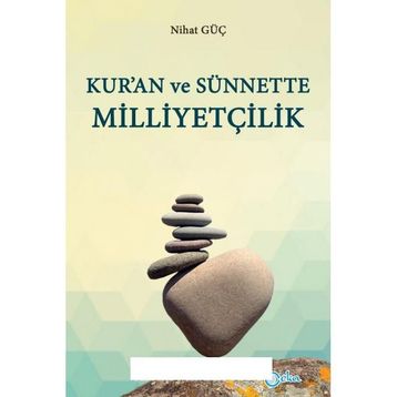 Kur’an ve Sünnette Milliyetçilik - Nihat Güç