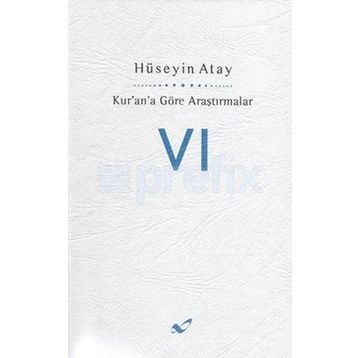 KUR'AN'A GÖRE ARAŞTIRMALAR 6 - HÜSEYİN ATAY