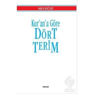 KUR'AN'A GÖRE DÖRT TERIM - EBU`L ALA MEVDUDI