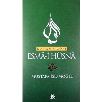 KUR'AN'A GÖRE ESMA'I HÜSNA - MUSTAFA İSLAMOĞLU