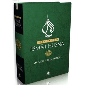 KUR'AN'A GÖRE ESMA'I HÜSNA - MUSTAFA İSLAMOĞLU