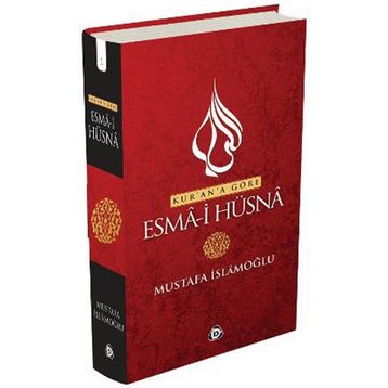 KUR'AN'A GÖRE ESMA'I HÜSNA - MUSTAFA İSLAMOĞLU