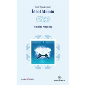 Kur’an’a Göre İdeal Mümin - Mustafa Altundağ