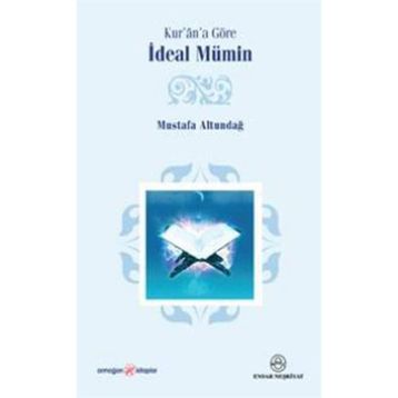 Kur’an’a Göre İdeal Mümin - Mustafa Altundağ