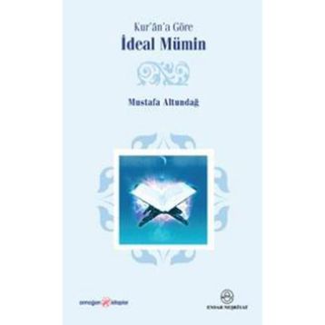 Kur’an’a Göre İdeal Mümin - Mustafa Altundağ