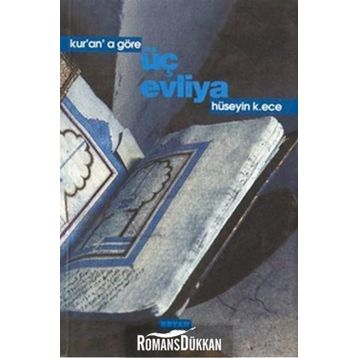 KUR'AN'A GÖRE ÜÇ EVLIYA - HÜSEYİN K. ECE