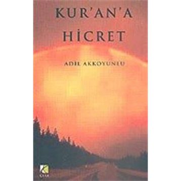 KUR`AN`A HICRET - ADIL AKKOYUNLU