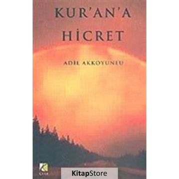 KUR`AN`A HICRET - ADIL AKKOYUNLU