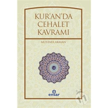 Kur’an’da Cehalet Kavramı - Mustafa Akman