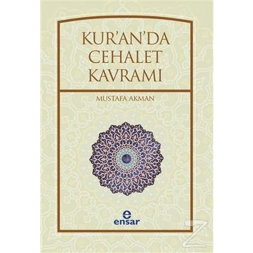 Kur’an’da Cehalet Kavramı - Mustafa Akman