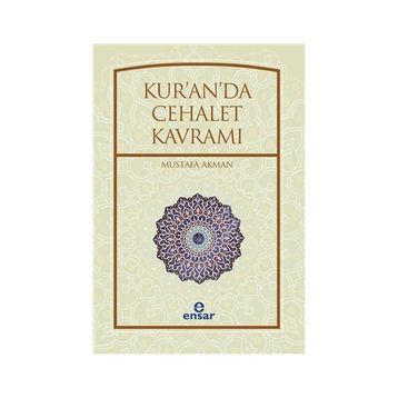 Kur’an’da Cehalet Kavramı - Mustafa Akman