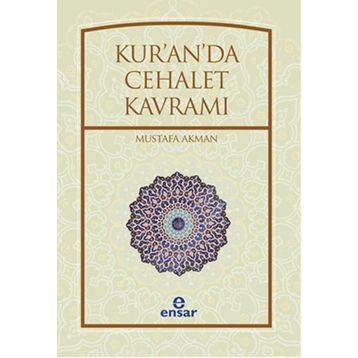 Kur’an’da Cehalet Kavramı - Mustafa Akman