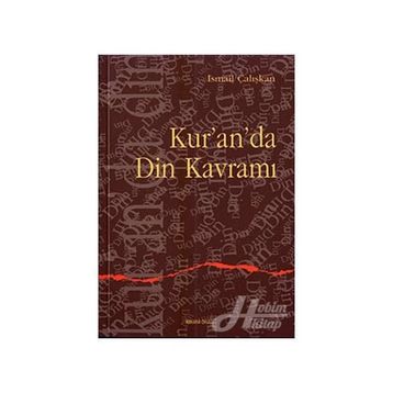 KUR`AN`DA DIN KAVRAMI - İSMAİL ÇALIŞKAN