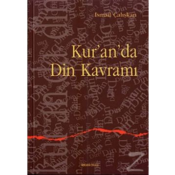 KUR`AN`DA DIN KAVRAMI - İSMAİL ÇALIŞKAN