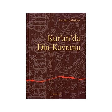 KUR`AN`DA DIN KAVRAMI - İSMAİL ÇALIŞKAN