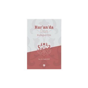 Kur’an’da Dua Kulluğun Özü - Fatih Kurt