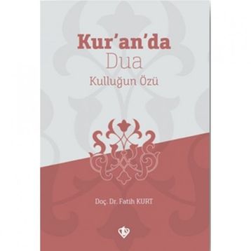 Kur’an’da Dua Kulluğun Özü - Fatih Kurt