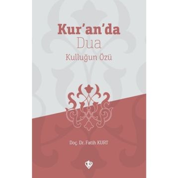 Kur’an’da Dua Kulluğun Özü - Fatih Kurt