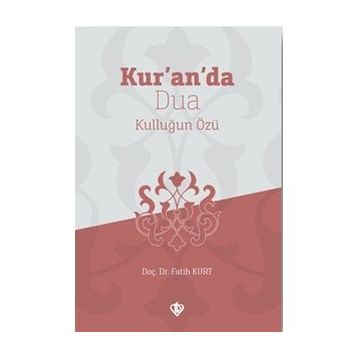 Kur’an’da Dua Kulluğun Özü - Fatih Kurt