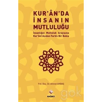 Kur’an’da İnsanın Mutluluğu - Ahmet Akbaş