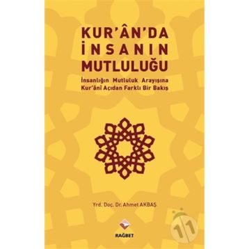 Kur’an’da İnsanın Mutluluğu - Ahmet Akbaş