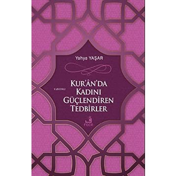 Kuranda Kadını Güçlendiren Tedbirler - Yahya Yaşar