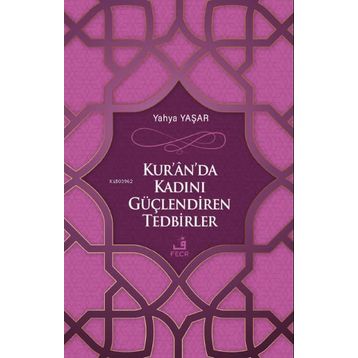 Kuranda Kadını Güçlendiren Tedbirler - Yahya Yaşar
