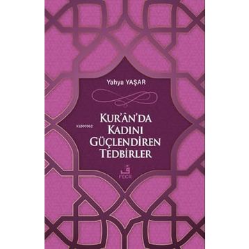Kuranda Kadını Güçlendiren Tedbirler - Yahya Yaşar