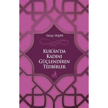 Kuranda Kadını Güçlendiren Tedbirler - Yahya Yaşar