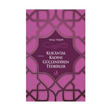 Kuranda Kadını Güçlendiren Tedbirler - Yahya Yaşar