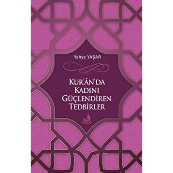 Kuranda Kadını Güçlendiren Tedbirler - Yahya Yaşar