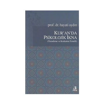 KUR´AN´DA PSIKOLOJIK İKNA - HAYATI AYDIN