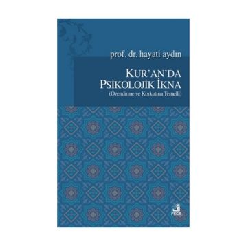 KUR´AN´DA PSIKOLOJIK İKNA - HAYATI AYDIN