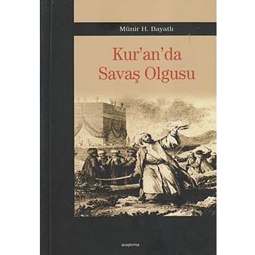 KUR'AN'DA SAVAŞ OLGUSU - MÜNİR H. BAYATLI