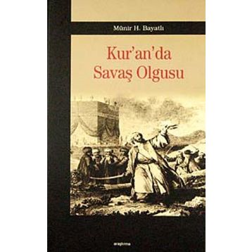 KUR'AN'DA SAVAŞ OLGUSU - MÜNİR H. BAYATLI