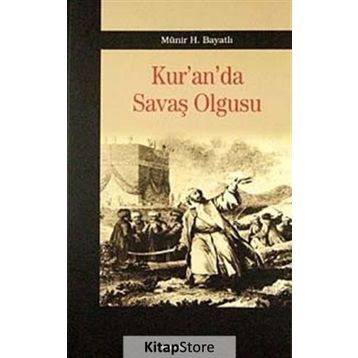 KUR'AN'DA SAVAŞ OLGUSU - MÜNİR H. BAYATLI