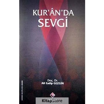 KUR'AN'DA SEVGI - ALI GALIP GEZGIN