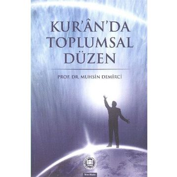 KUR'AN'DA TOPLUMSAL DÜZEN - MUHSIN DEMIRCI