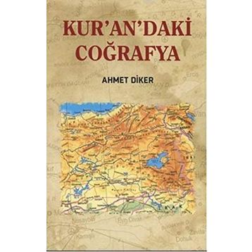 Kur’an’daki Coğrafya - Ahmet Diker