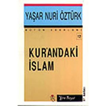 KUR'AN'DAKI İSLAM - YAŞAR NURI ÖZTÜRK