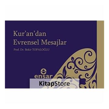 KUR'AN'DAN EVRENSEL MESAJLAR - BEKIR TOPALOĞLU