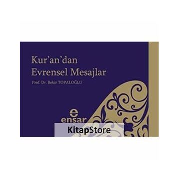 KUR'AN'DAN EVRENSEL MESAJLAR - BEKIR TOPALOĞLU