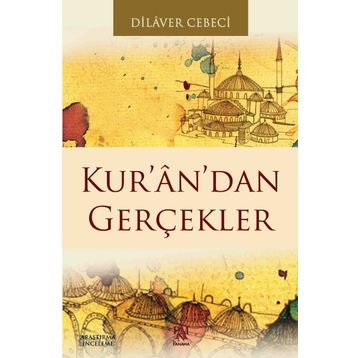 KUR'AN'DAN GERÇEKLER - DILAVER CEBECI