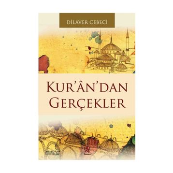 KUR'AN'DAN GERÇEKLER - DILAVER CEBECI