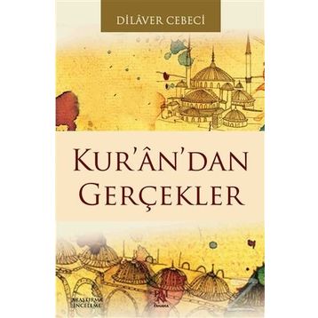 KUR'AN'DAN GERÇEKLER - DILAVER CEBECI